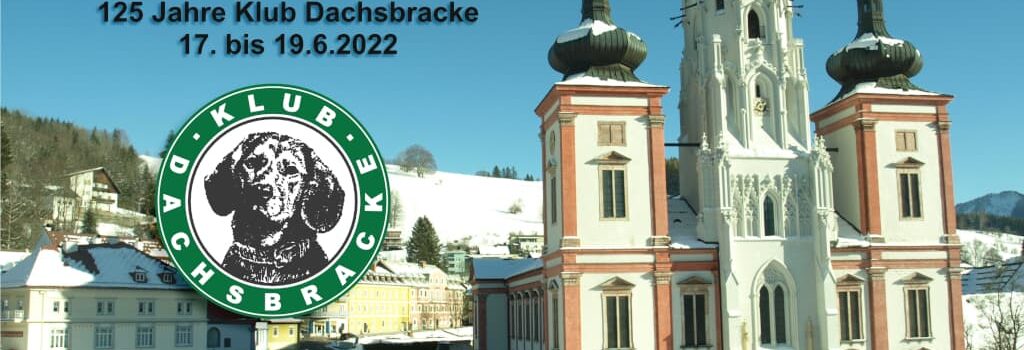 125 Jahre Klub Dachsbracke - 17. bis 19.6.2021 in Mariazell